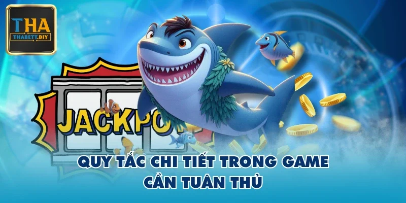 Quy tắc chi tiết trong game cần tuân thủ