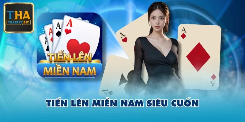 Tiến lên miền Nam siêu cuốn