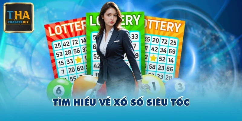 Tìm hiểu về xổ số siêu tốc